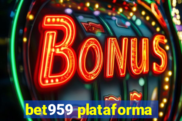 bet959 plataforma